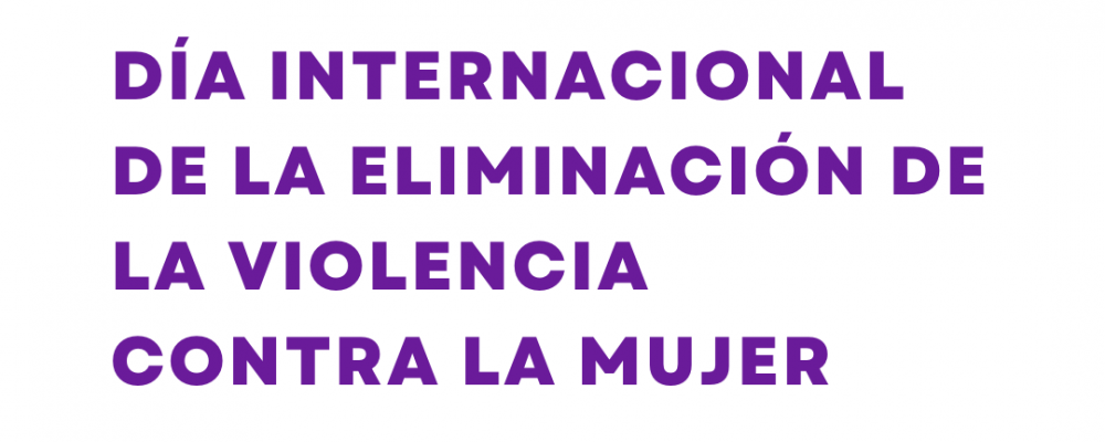 Día Internacional de la Eliminación de la Violencia contra la Mujer 